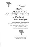 Cover of Dramatic construction; an outline of basic principles